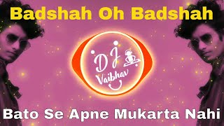 Bato Se Apne Mukarta Nahi  Dj Remix Song  Badshah O Badshah  DJ Sachin  DJ Harish [upl. by Ennaira920]