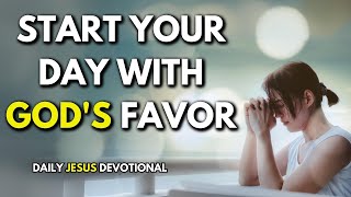 Declare This DAILY for Gods Favor  Powerful Morning Prayer [upl. by Kimbell]