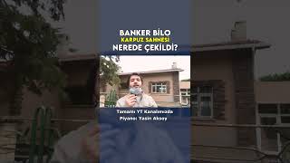 Banker Bilo Karpuz Sahnesi Nerede Çekildi [upl. by Anwahsad]