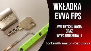 47 EVVA FPS zwytrychowana i wybebeszona Marketowa wkładka firmy EVVA BezKlucza [upl. by Hagan]