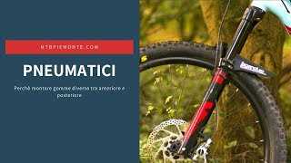 Pneumatici MTB perchè montare gomme diverse tra anteriore e posteriore [upl. by Candie]