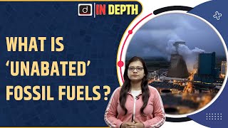 What is Unabated Fossil Fuel  COP 28  Indepth  Drishti IAS English [upl. by Sarette127]