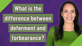 What is the difference between deferment and forbearance [upl. by Funk812]