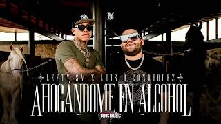 Ahogándome En Alcohol  Luis R Conriquez x Lefty SM Canciones 2023 [upl. by Ased686]