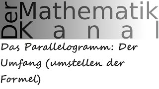 Das Parallelogramm Der Umfang umstellen der Formel  DerMathematikKanal [upl. by Attinahs]