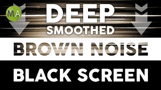 Deep Smoothed Brown Noise Black Screen for Sleep Studying [upl. by Innig780]