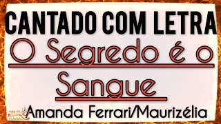 O Segredo é o sangue cantado com letra Amanda FerrariMaurizélia [upl. by Gusba200]