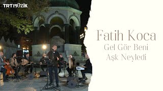 GEL GÖR BENİ AŞK NEYLEDİ  FATİH KOCA HD trtmuzik [upl. by Kass]