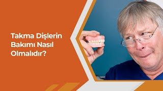 Takma Dişlerin Bakımı Nasıl Olmalıdır [upl. by Edora865]