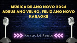 Música de Ano Novo 2024  Adeus Ano Velho Feliz Ano Novo  Karaokê  Playback [upl. by Hembree]