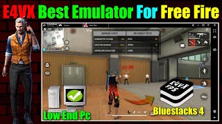 E4VX Best Emulator for Low End Pc  New Emulator for Pc  E4VX Emulator for Free Fire  Bluestacks 4 [upl. by Kassey840]