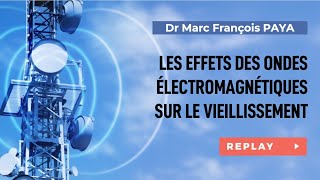 Les effets des ondes électromagnétiques sur le vieillissement  Dr MarcFrançois PAYA [upl. by Leila]