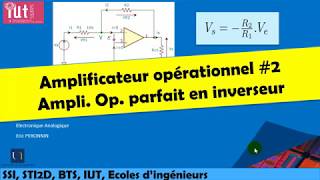 Cours délectronique  Amplificateur opérationnel 2 Ampli Op parfait en inverseur [upl. by Tamer]