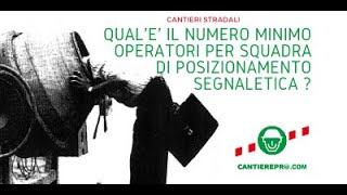 Segnaletica cantieri stradali numero minimo operatori per squadra di posizionamento segnaletica [upl. by Porche]