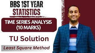 Time Series Analysis  10 Marks Question  Least square Method  BBS 1st year Statistics  TU [upl. by Hoon]