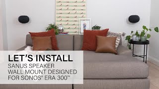 How to Install the Sanus Sonos Era 300™ Wall Mount  Transform Your Space [upl. by Allak]