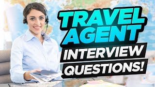 TRAVEL AGENT Interview Questions amp ANSWERS How to PASS a Travel Agent or CONSULTANT Interview [upl. by Richela224]