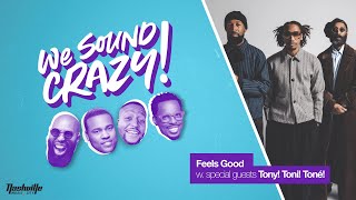 Feels Good w special guests Tony Toni Toné  We Sound Crazy Podcast [upl. by Nohj]