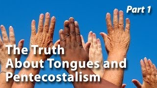 The Truth About Tongues and Pentecostalism Part 1 [upl. by Areit670]