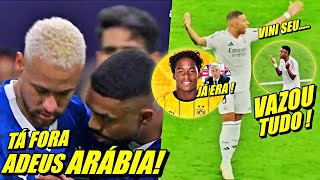 ARÁBIA PAROU  AL HILAL COMUNICA NEYMAR  VAZA MBAPPÉ E VlNl JR DISCUTINDO  ENDRICK FORA [upl. by Ennagroeg55]