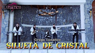 Silueta De Cristal Grupo Lunatico Video Oficial 2023 Estreno [upl. by Michaele]