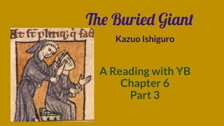 The Buried Giant by Kazuo Ishiguro A reading of Chapter 6Part 3 which opens Part II of the novel [upl. by Markiv]