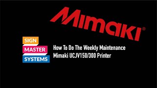 How To Do The Weekly Maintenance  Mimaki UCJV150300 UV Printer [upl. by Aurita400]