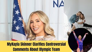 MyKayla Skinner Clarifies Controversial Comments About Olympic Team [upl. by Caroline48]