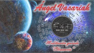 32 ÁNGEL VASARIAH meditación guiada quotquotCLEMENCIAquot [upl. by Eirovi]