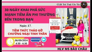 �NGÀY 17 TIỀM THỨC THÁO GỠ CHƯỚNG NGẠI TINH THẦN [upl. by Hanad]