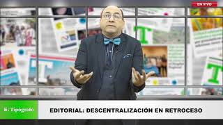 EDITORIAL DESCENTRALIZACIÓN EN RETROCESO [upl. by Aicertap492]