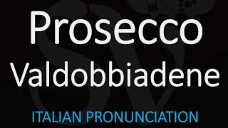 How to Pronounce Prosecco Valdobbiadene Italian Wine Pronunciation [upl. by Colb]