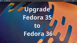 Upgrade to Fedora 36 from Fedora 3534 [upl. by Agrippina]