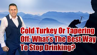 Cold Turkey Or Tapering Off What’s The Best Way To Stop Drinking [upl. by Bing324]