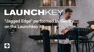 Gentry Jagged Edge  Launchkey MK3  Novation [upl. by Mell]