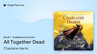 All Together Dead Book 7 by Charlaine Harris · Audiobook preview [upl. by Poul]