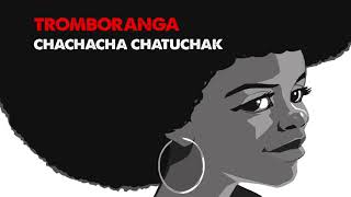 TROMBORANGA  Chachacha Chatuchak  Official Audio [upl. by Maharva]