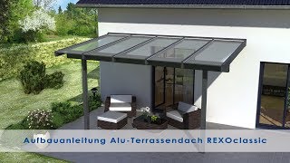 Alu Terrassenüberdachung Aufbauanleitung  REXOclassic Version 2018 [upl. by Essilec]