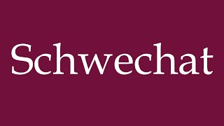 How to Pronounce Schwechat Correctly in German [upl. by Chemaram954]