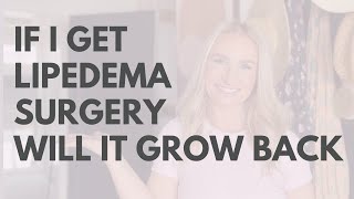 Will my Lipedema grow back after surgery [upl. by Lippold]