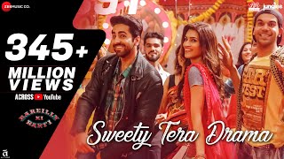 Sweety Tera Drama  Bareilly Ki Barfi  Kriti Sanon Ayushmann Rajkummar  Tanishk  Pawni  Dev [upl. by Cookie]