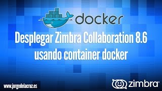 Desplegar Zimbra Collaboration 86 usando docker [upl. by Chobot]