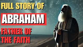 Be inspired by the story of Abraham the father of faith  Full Story [upl. by Ydur449]