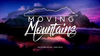 Moving Mountains Pastor Greg Mitchell [upl. by Solotsopa279]