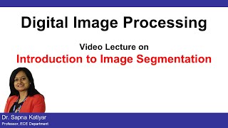 L50  Introduction to Image Segmentation  Segmentation Classification  Digital Image Processing [upl. by Gnilsia706]