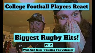 College Football Players REACT to BIGGEST RUGBY HITS Pt 2 With Colt from quotTackling The Outdoorsquot [upl. by Felecia784]