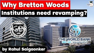 Why do Bretton Woods Institutions World Bank and IMF need revamping UPSC GS Paper 3 World Economy [upl. by Couhp]