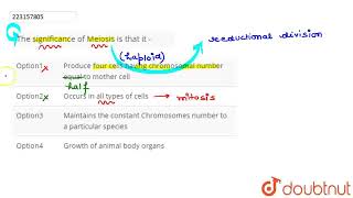 The significance of Meiosis is that it   CLASS 12  CELL CYCLE AND CELL DIVISION  BIOLOGY  D [upl. by Yrek]