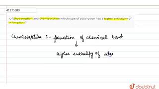 Of physisorption and chemisorption which type of adsorption has a higher enthalphy of adsorption [upl. by Nah524]