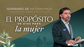 El Propósito de Dios para la Mujer  Seminario de Matrimonios 2023  Dr Armando Alducin [upl. by Reilly]